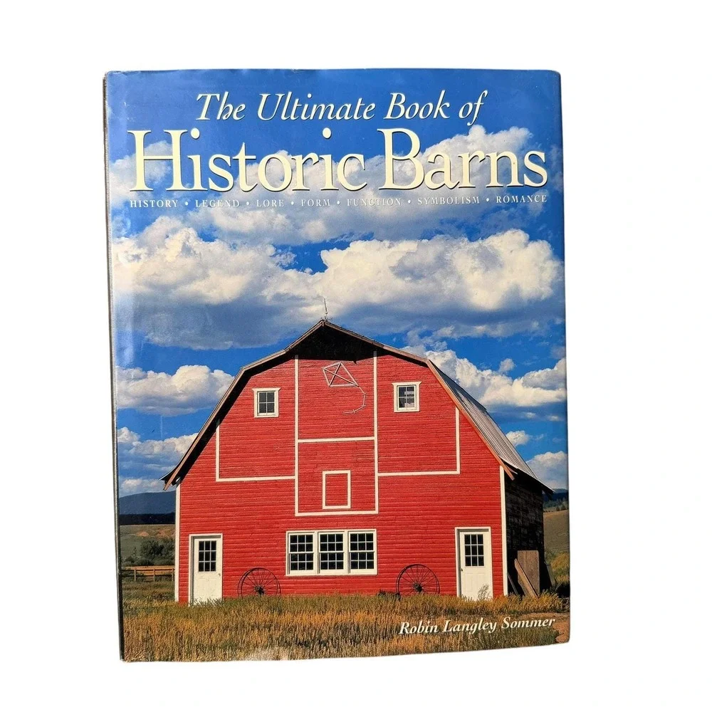 The Ultimate Book of Historic Barns Robin Langley Sommer Thunder Bay Press 2000